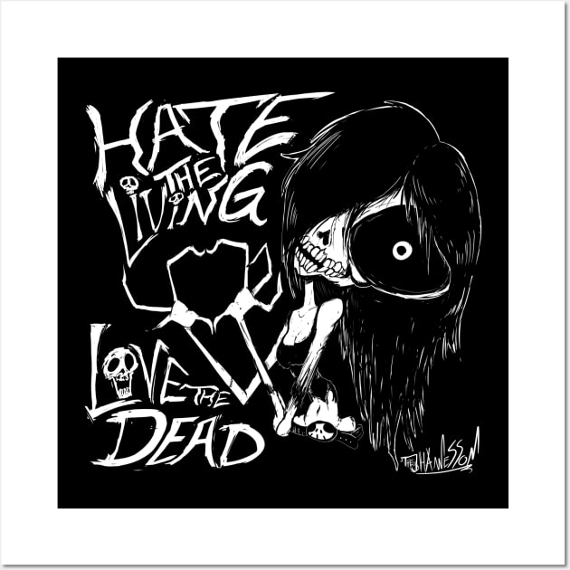 Hate The Living, Love The Dead Wall Art by CombTheCombel